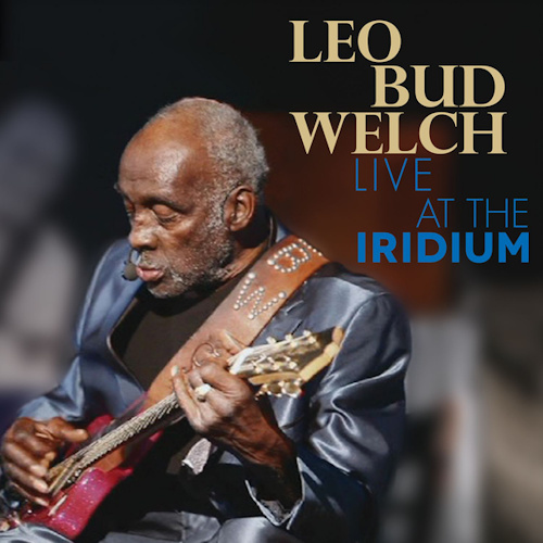 WELCH, LEO BUD - LIVE AT THE IRIDIUMWELCH, LEO BUD - LIVE AT THE IRIDIUM.jpg